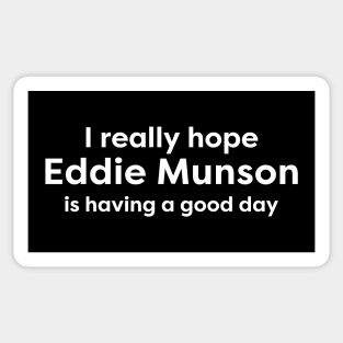 I hope Eddie Munson is having a good day Sticker